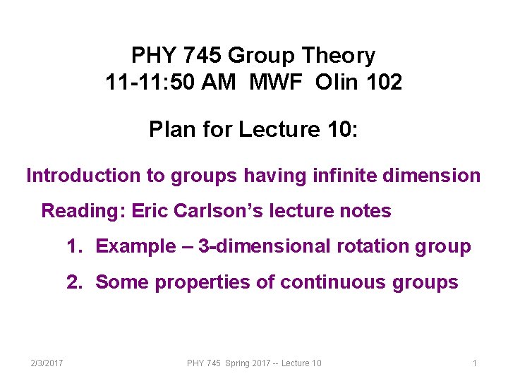 PHY 745 Group Theory 11 -11: 50 AM MWF Olin 102 Plan for Lecture