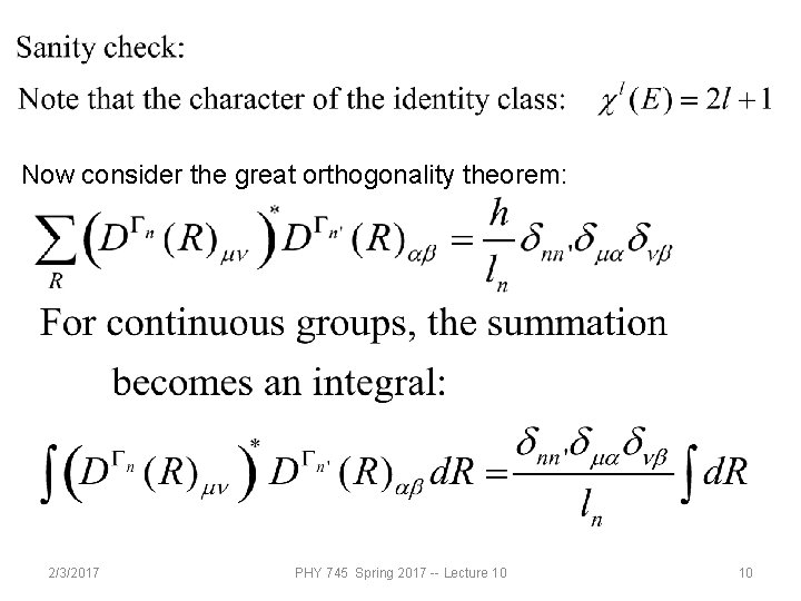 Now consider the great orthogonality theorem: 2/3/2017 PHY 745 Spring 2017 -- Lecture 10