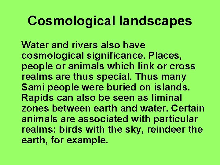 Cosmological landscapes Water and rivers also have cosmological significance. Places, people or animals which