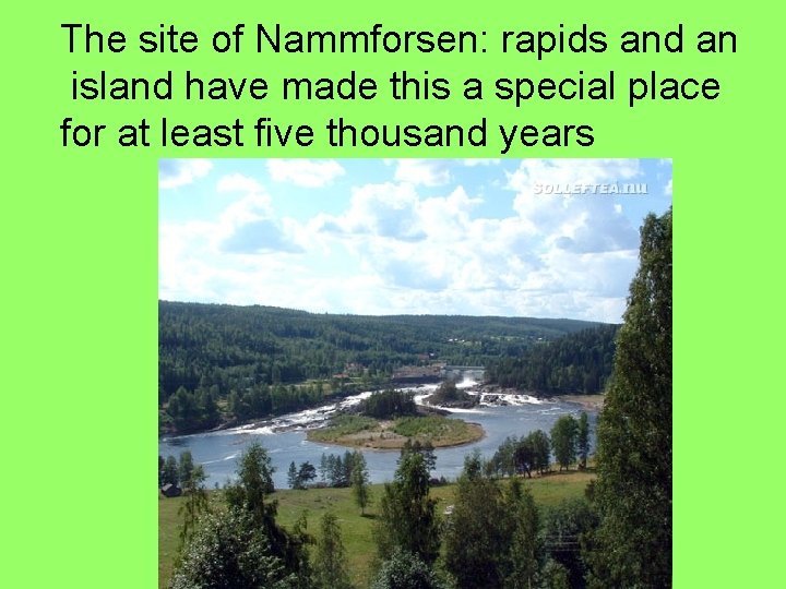 The site of Nammforsen: rapids and an island have made this a special place