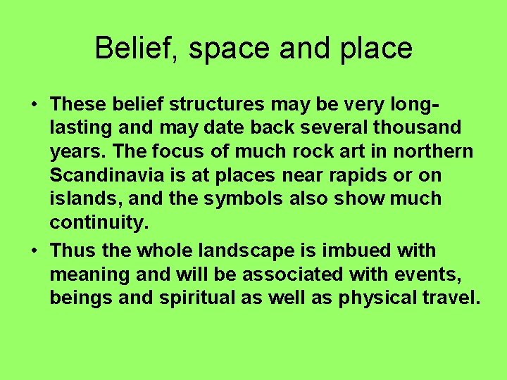 Belief, space and place • These belief structures may be very longlasting and may