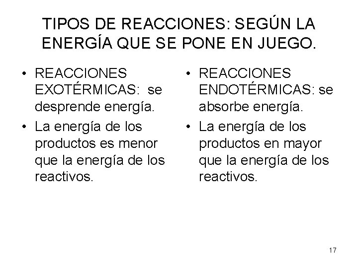 TIPOS DE REACCIONES: SEGÚN LA ENERGÍA QUE SE PONE EN JUEGO. • REACCIONES EXOTÉRMICAS: