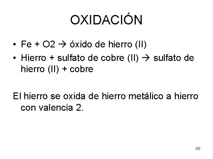 OXIDACIÓN • Fe + O 2 óxido de hierro (II) • Hierro + sulfato