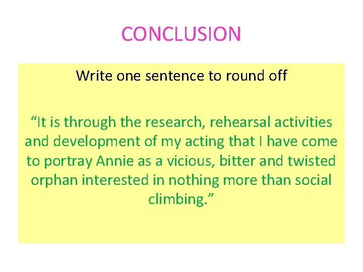 CONCLUSION Write one sentence to round off “It is through the research, rehearsal activities