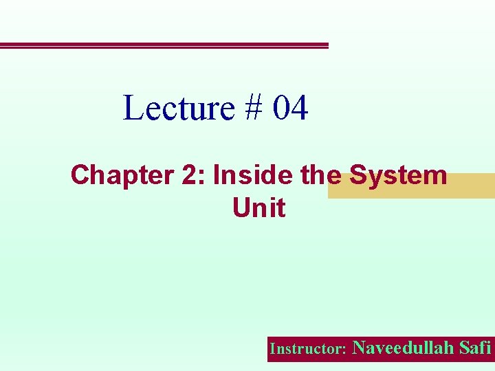 Lecture 04 Chapter 2 Inside the System Unit
