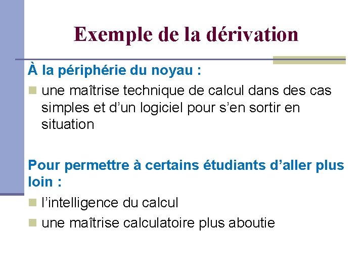 Exemple de la dérivation À la périphérie du noyau : une maîtrise technique de