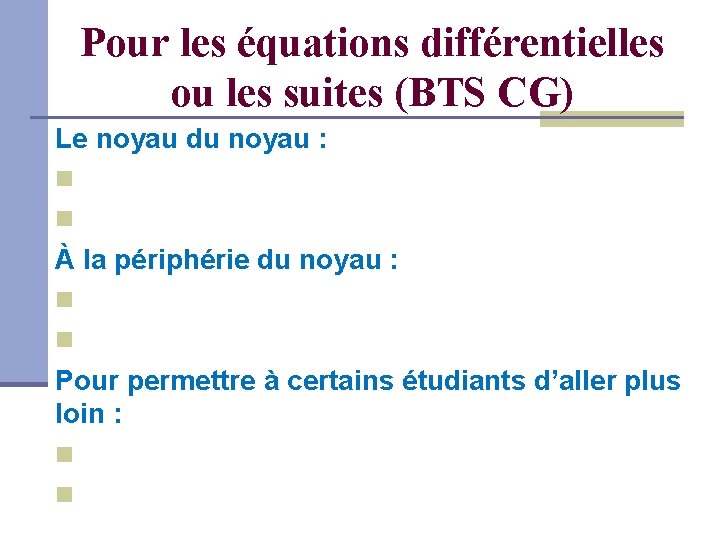 Pour les équations différentielles ou les suites (BTS CG) Le noyau du noyau :