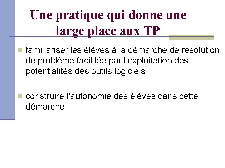 Une pratique qui donne une large place aux TP familiariser les élèves à la