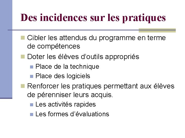 Des incidences sur les pratiques Cibler les attendus du programme en terme de compétences