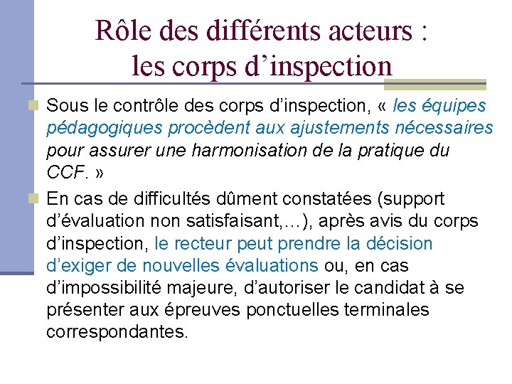 Rôle des différents acteurs : les corps d’inspection Sous le contrôle des corps d’inspection,