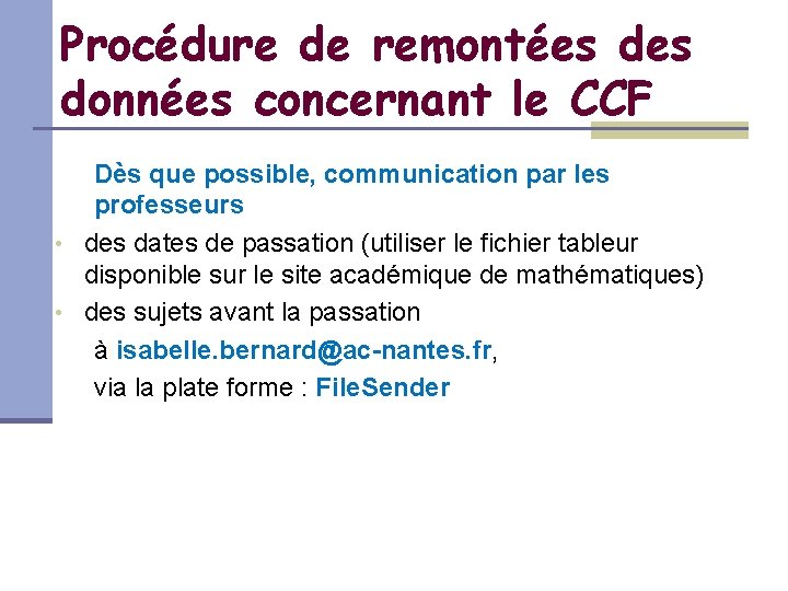 Procédure de remontées données concernant le CCF Dès que possible, communication par les professeurs