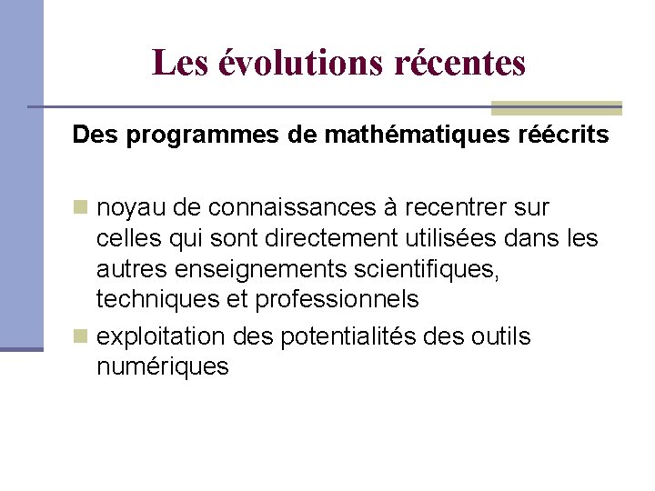 Les évolutions récentes Des programmes de mathématiques réécrits noyau de connaissances à recentrer sur