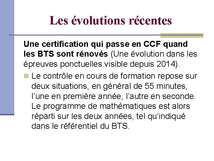 Les évolutions récentes Une certification qui passe en CCF quand les BTS sont rénovés