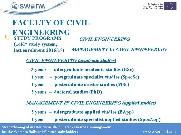 FACULTY OF CIVIL ENGINEERING STUDY PROGRAMS („old“ study system, last enrolment 2016/17) CIVIL ENGINEERING