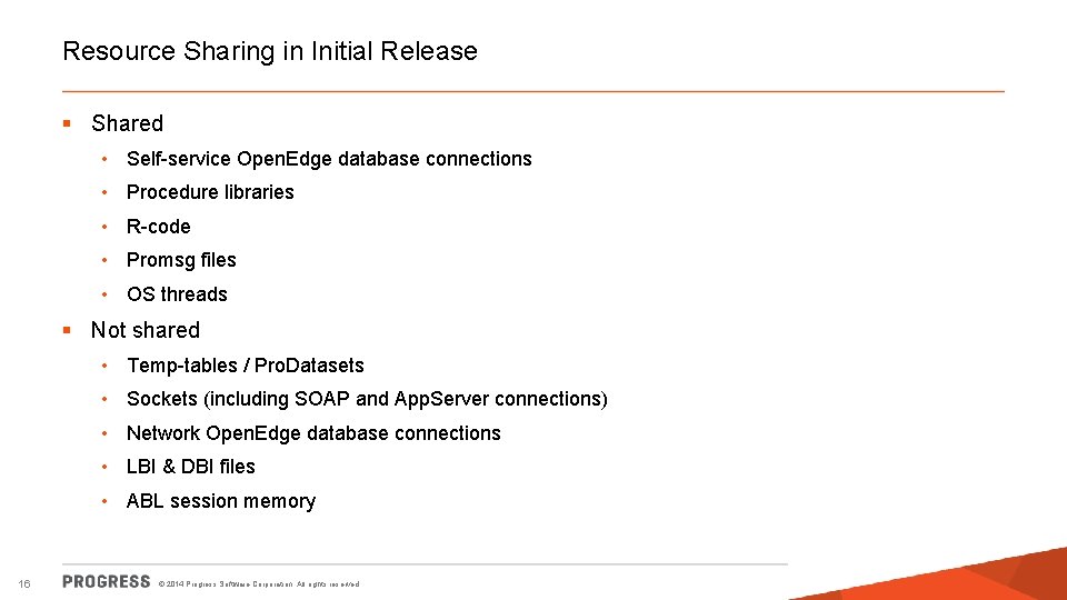 Resource Sharing in Initial Release § Shared • Self-service Open. Edge database connections •