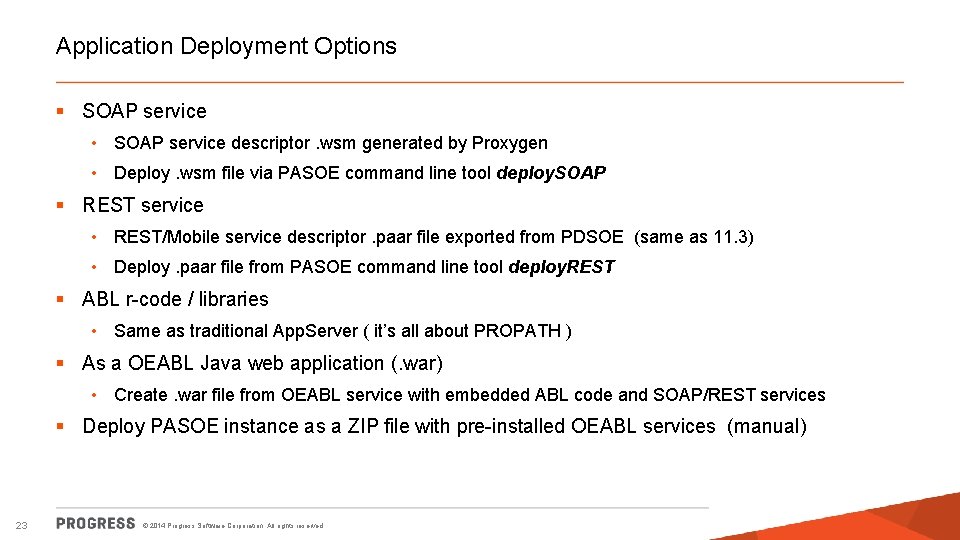 Application Deployment Options § SOAP service • SOAP service descriptor. wsm generated by Proxygen