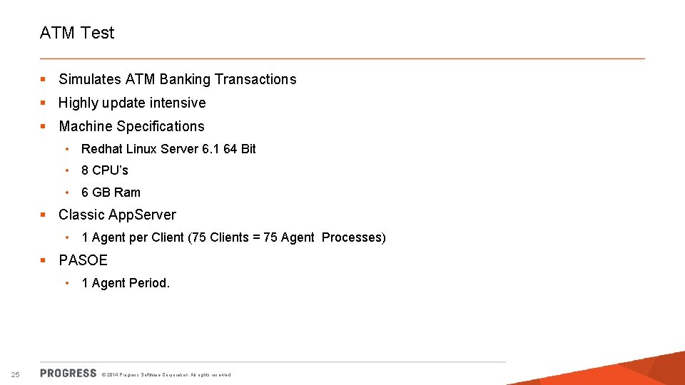 ATM Test § Simulates ATM Banking Transactions § Highly update intensive § Machine Specifications