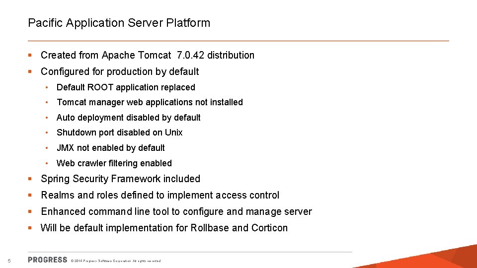 Pacific Application Server Platform § Created from Apache Tomcat 7. 0. 42 distribution §