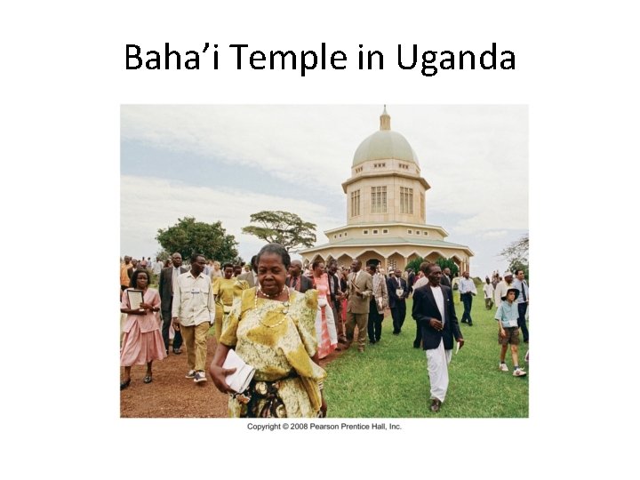 Baha’i Temple in Uganda Baha’i Temple in Uganda