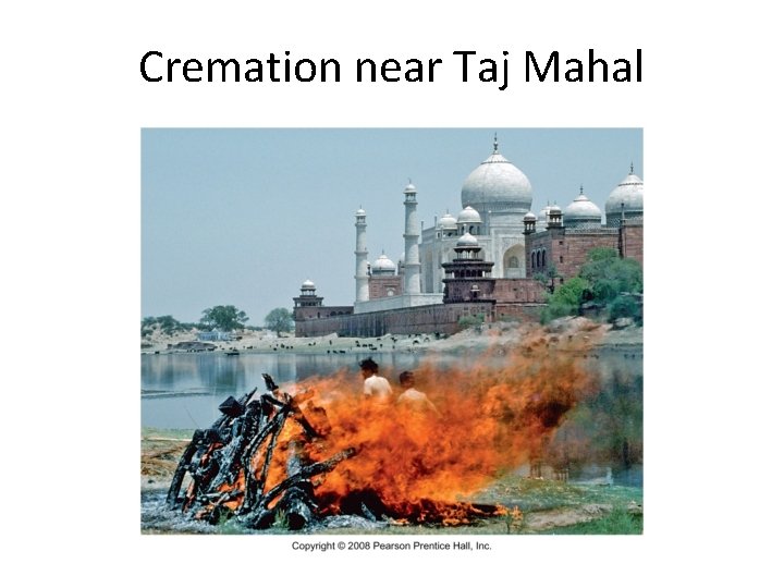 Cremation near Taj Mahal Cremation near Taj Mahal