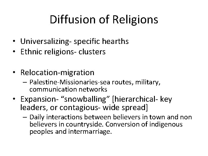 Diffusion of Religions • Universalizing- specific hearths • Ethnic religions- clusters • Relocation-migration – Diffusion of Religions • Universalizing- specific hearths • Ethnic religions- clusters • Relocation-migration –