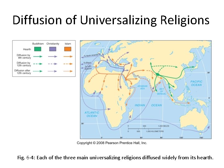Diffusion of Universalizing Religions Fig. 6 -4: Each of the three main universalizing religions Diffusion of Universalizing Religions Fig. 6 -4: Each of the three main universalizing religions