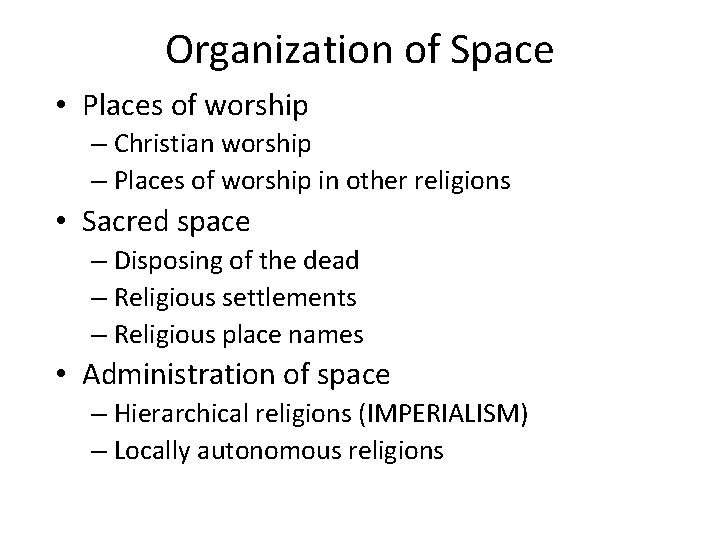 Organization of Space • Places of worship – Christian worship – Places of worship Organization of Space • Places of worship – Christian worship – Places of worship