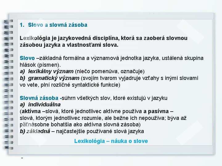 1. Slovo a slovná zásoba Lexikológia je jazykovedná disciplína, ktorá sa zaoberá slovnou zásobou