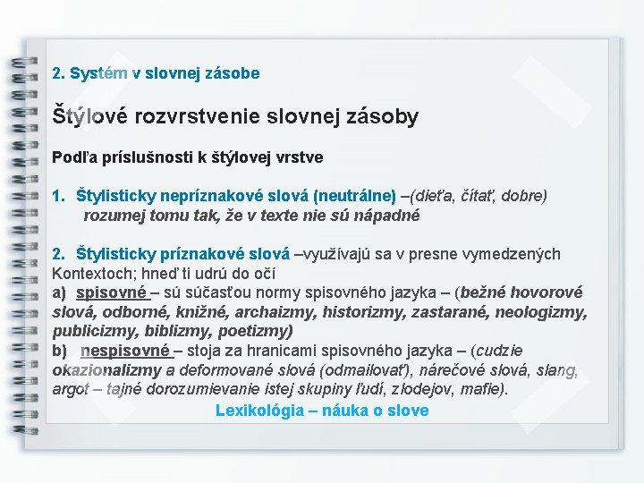 2. Systém v slovnej zásobe Štýlové rozvrstvenie slovnej zásoby Podľa príslušnosti k štýlovej vrstve