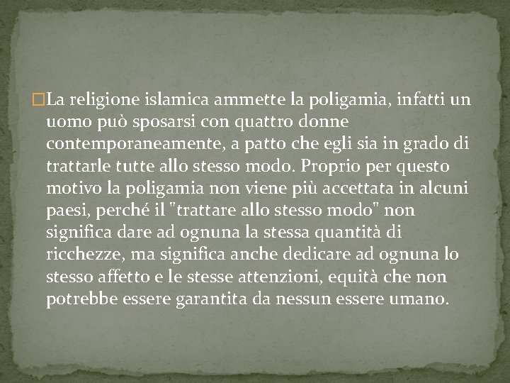 �La religione islamica ammette la poligamia, infatti un uomo può sposarsi con quattro donne