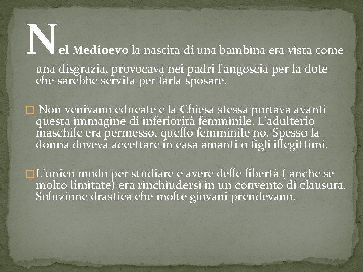 N el Medioevo la nascita di una bambina era vista come una disgrazia, provocava