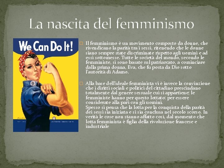 La nascita del femminismo � Il femminismo è un movimento composto da donne, che