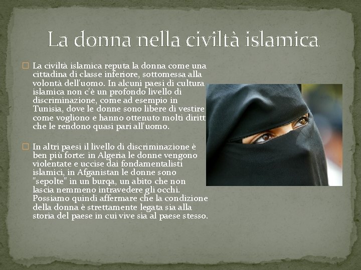 La donna nella civiltà islamica � La civiltà islamica reputa la donna come una