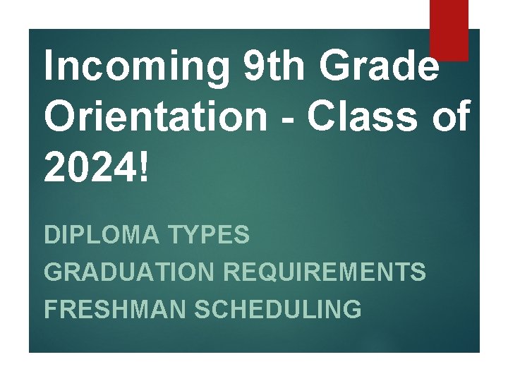Incoming 9 th Grade Orientation Class of 2024