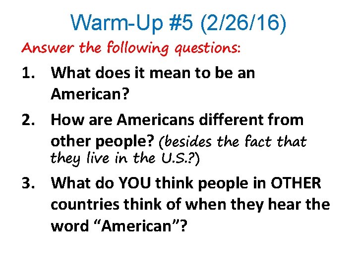 Warm-Up #5 (2/26/16) Answer the following questions: 1. What does it mean to be