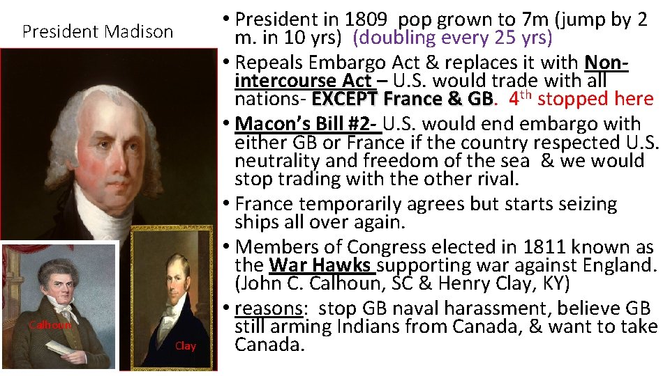 President Madison Calhoun Clay • President in 1809 pop grown to 7 m (jump