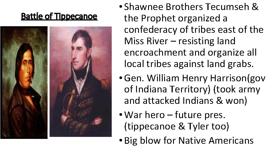 Battle of Tippecanoe • Shawnee Brothers Tecumseh & the Prophet organized a confederacy of