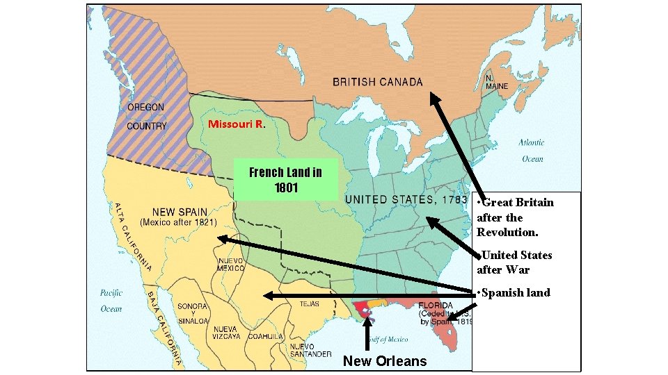 Missouri R. French Land in 1801 • Great Britain after the Revolution. • United