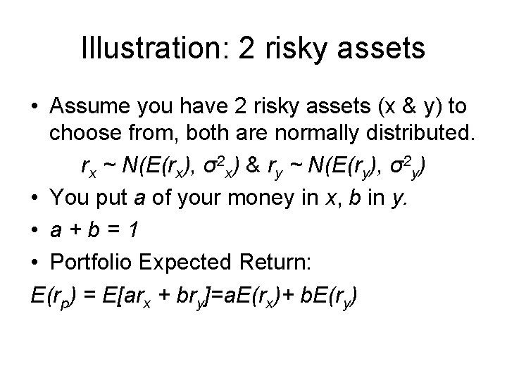 Illustration: 2 risky assets • Assume you have 2 risky assets (x & y)