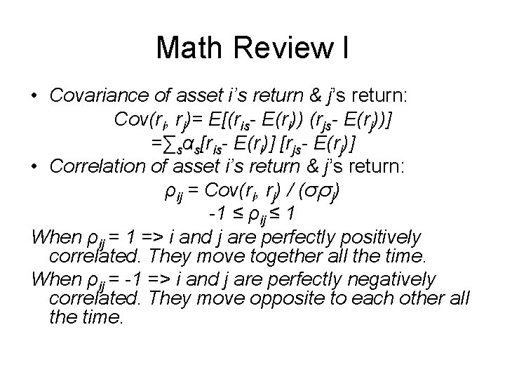 Math Review I • Covariance of asset i’s return & j’s return: Cov(ri, rj)=