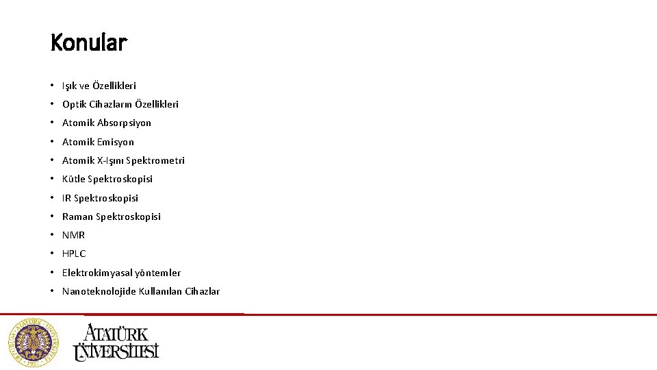 Konular • Işık ve Özellikleri • Optik Cihazların Özellikleri • Atomik Absorpsiyon • Atomik