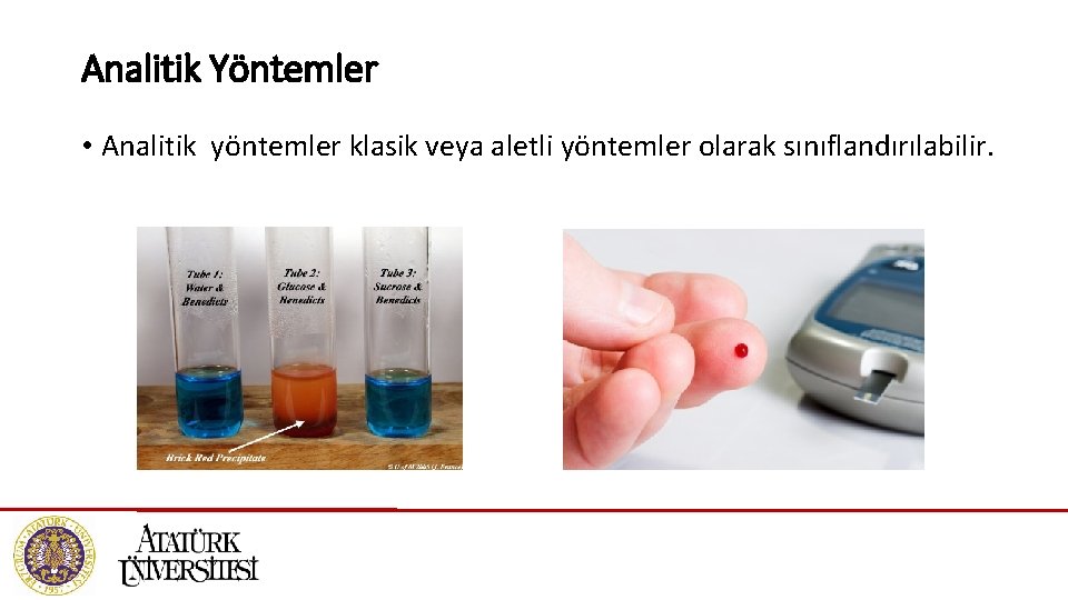 Analitik Yöntemler • Analitik yöntemler klasik veya aletli yöntemler olarak sınıflandırılabilir. 