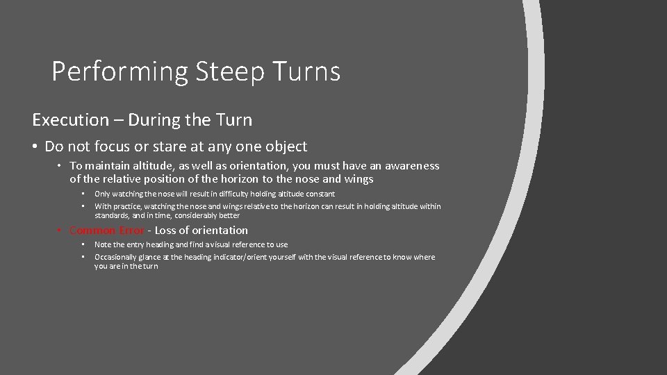Performing Steep Turns Execution – During the Turn • Do not focus or stare