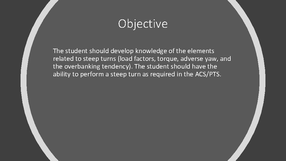 Objective The student should develop knowledge of the elements related to steep turns (load