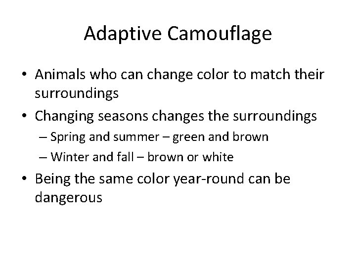 Adaptive Camouflage • Animals who can change color to match their surroundings • Changing Adaptive Camouflage • Animals who can change color to match their surroundings • Changing