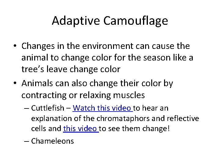 Adaptive Camouflage • Changes in the environment can cause the animal to change color Adaptive Camouflage • Changes in the environment can cause the animal to change color