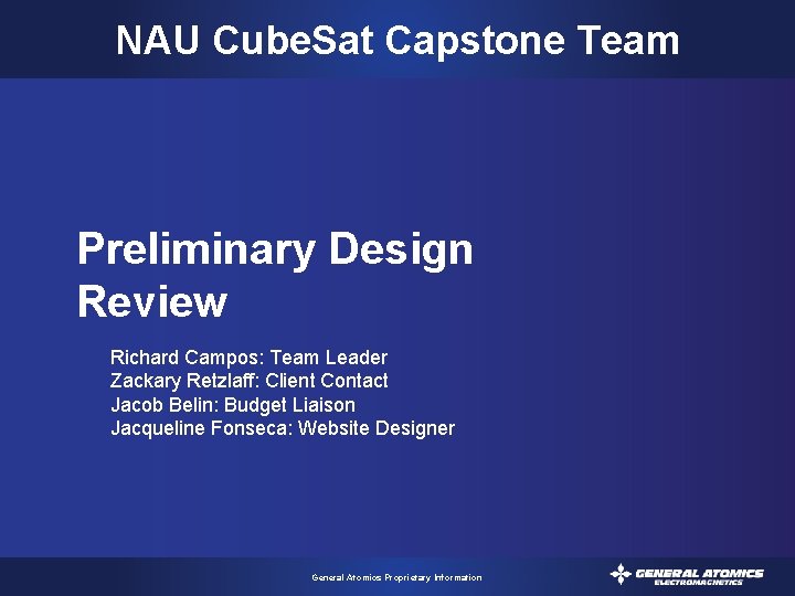 NAU Cube. Sat Capstone Team Preliminary Design Review Richard Campos: Team Leader Zackary Retzlaff: