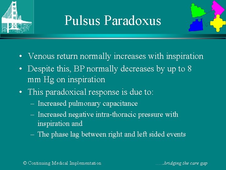 Pulsus Paradoxus • Venous return normally increases with inspiration • Despite this, BP normally