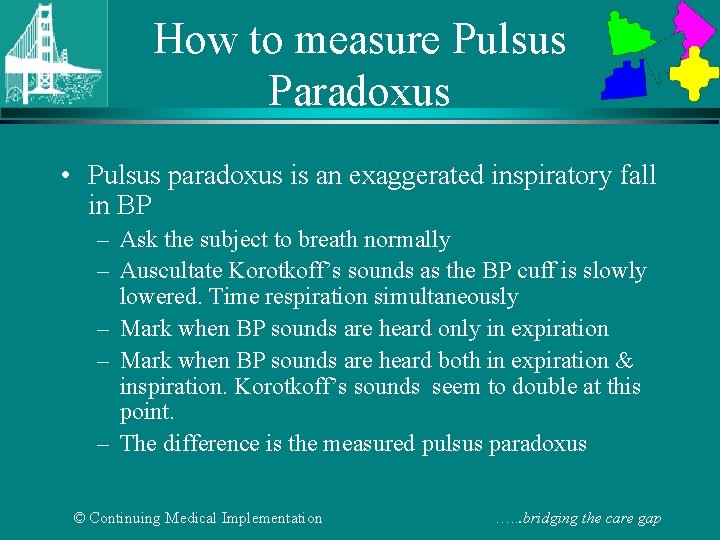 How to measure Pulsus Paradoxus • Pulsus paradoxus is an exaggerated inspiratory fall in