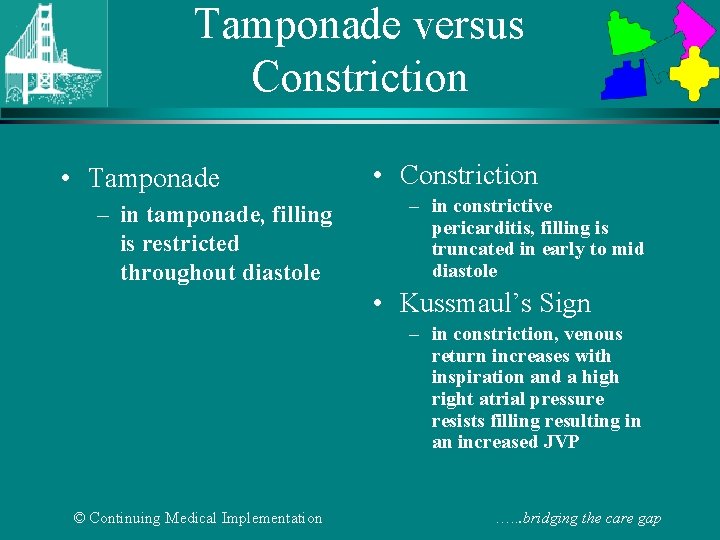 Tamponade versus Constriction • Tamponade – in tamponade, filling is restricted throughout diastole •